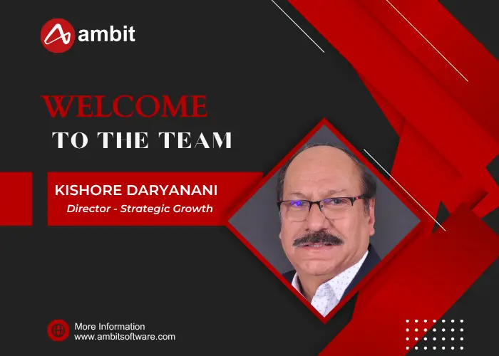 Ambit Software welcomes Kishore Daryanani as Director of Strategic Growth in an official company announcement.